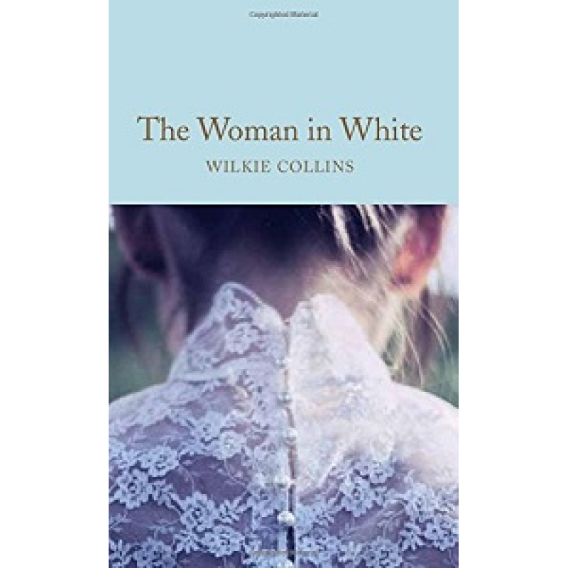 Macmillan Collector's Library: The Woman in White Macmillan Collector's Library: The Woman in White
