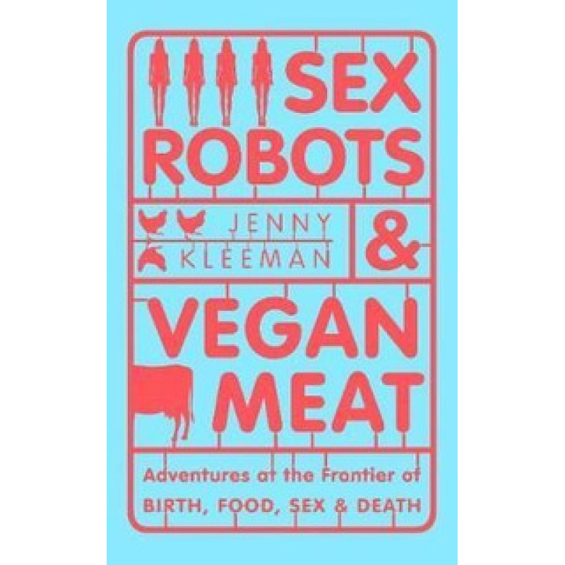 Sex Robots & Vegan Meat Sex Robots & Vegan Meat