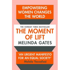 The Moment of Lift: How Empowering Women Changes the World