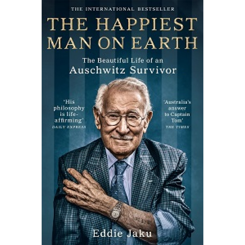 The Happiest Man on Earth: The Beautiful Life of an Auschwitz Survivor The Happiest Man on Earth: The Beautiful Life of an Auschwitz Survivor