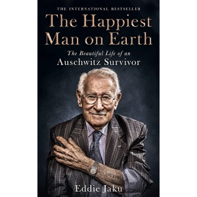 The Happiest Man on Earth: The Beautiful Life of an Auschwitz Survivor The Happiest Man on Earth: The Beautiful Life of an Auschwitz Survivor