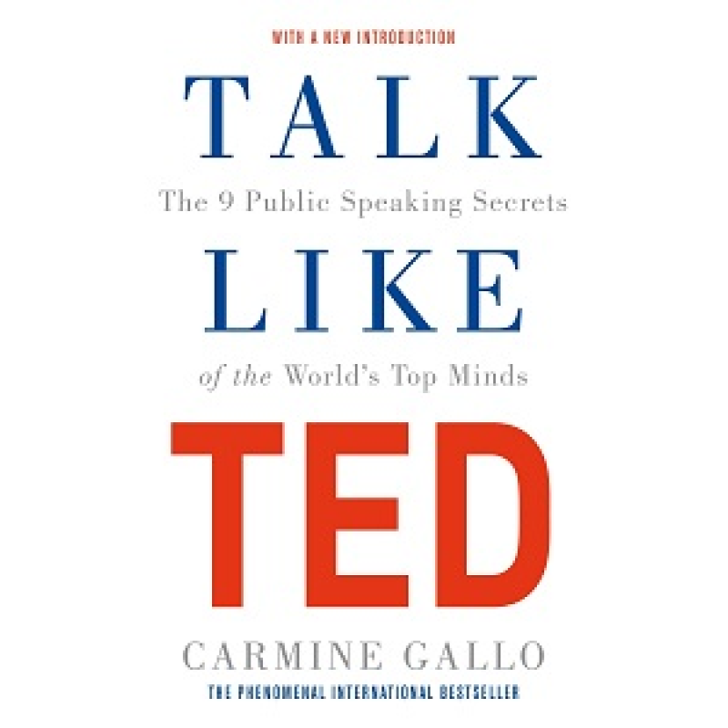Talk Like TED: The 9 Public Speaking Secrets of the World's Top Minds Talk Like TED: The 9 Public Speaking Secrets of the World's Top Minds