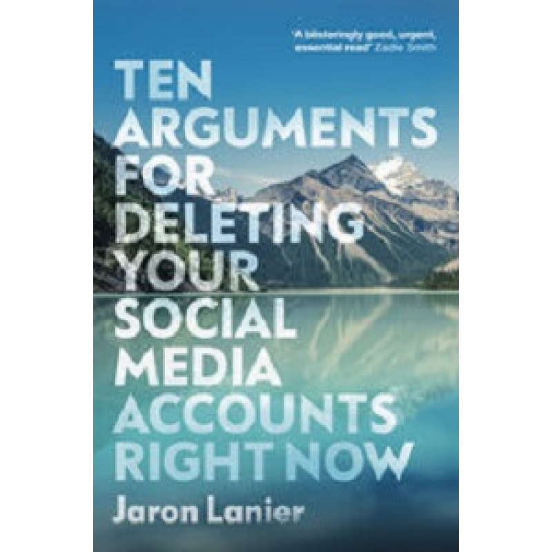 Ten Arguments For Deleting Your Social Media Accounts Right Now new ed. Ten Arguments For Deleting Your Social Media Accounts Right Now new ed.