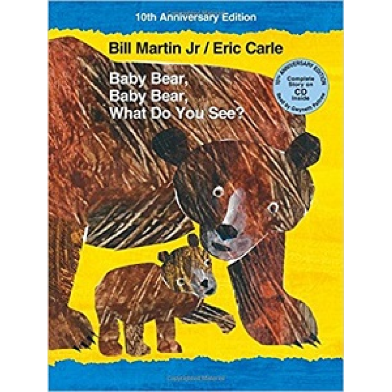 Baby Bear, Baby Bear, What Do You See? 10th Anniversary Edition with Audio CD Baby Bear, Baby Bear, What Do You See? 10th Anniversary Edition with Audio CD