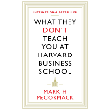 What They Don't Teach You at Harvard Business School