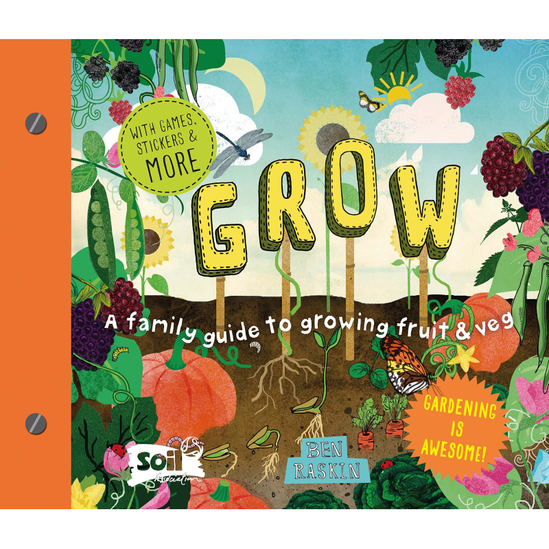Grow: A Family Guide to Growing Fruit and Veg Grow: A Family Guide to Growing Fruit and Veg