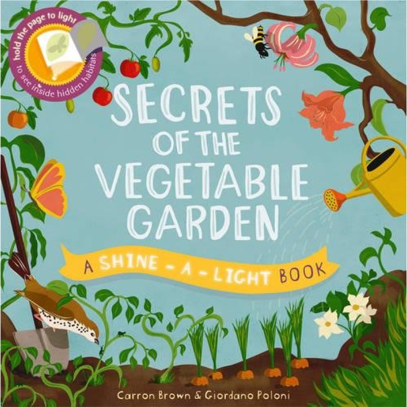 Shine-a-Light Book: Secrets of the Vegetable Garden Shine-a-Light Book: Secrets of the Vegetable Garden