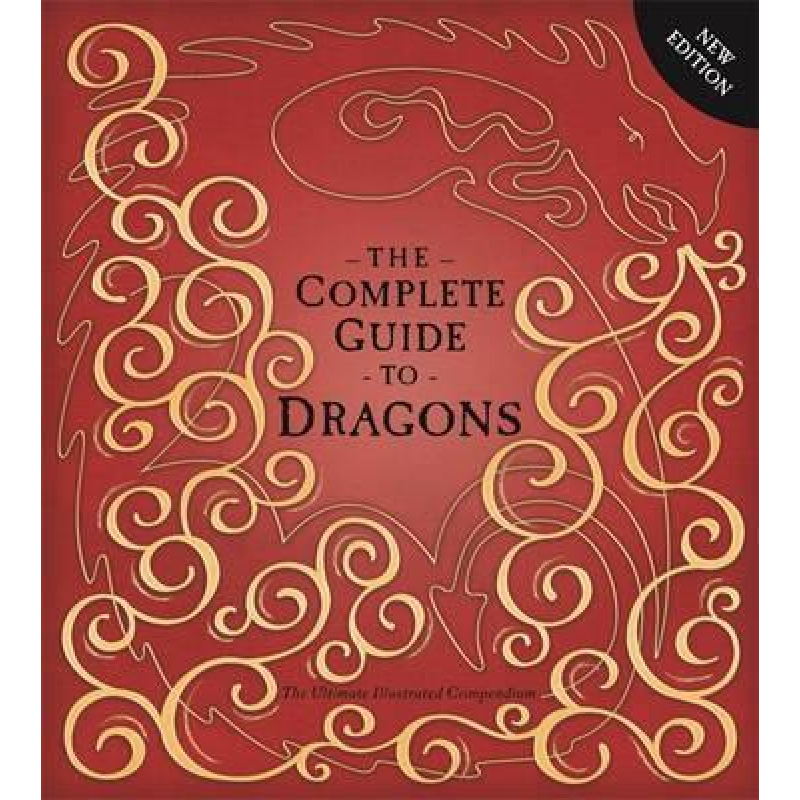 The Ultimate Illustrated Compendium: The Complete Guide to Dragons The Ultimate Illustrated Compendium: The Complete Guide to Dragons