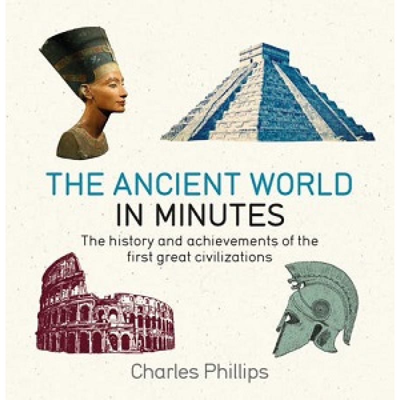 The Ancient World in Minutes The Ancient World in Minutes
