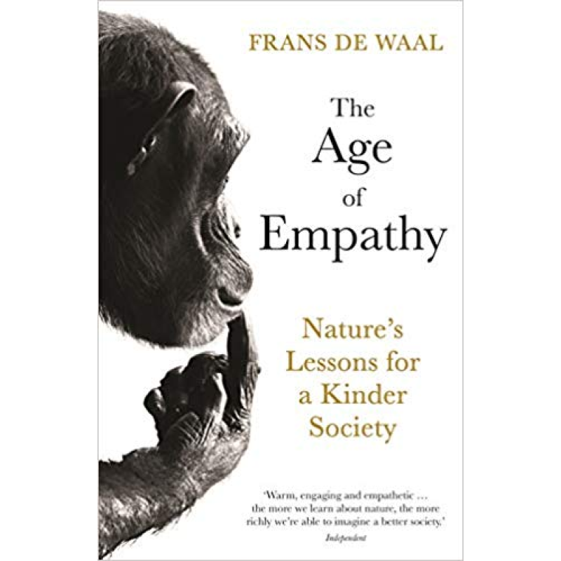 The Age of Empathy : Nature's Lessons for a Kinder Society The Age of Empathy : Nature's Lessons for a Kinder Society