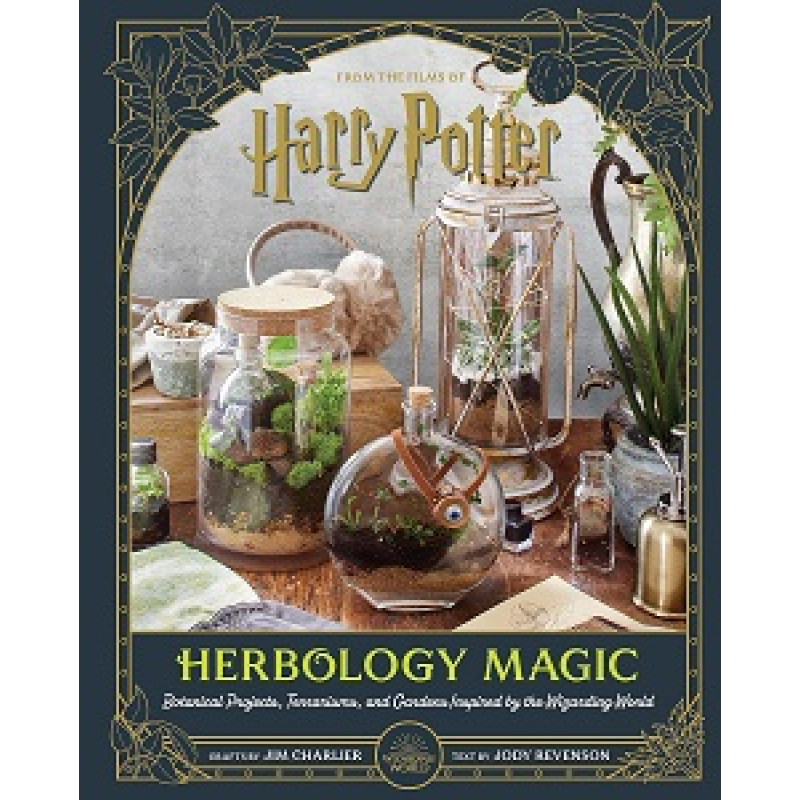 Harry Potter. Herbology Magic: Botanical Projects, Terrariums, and Gardens Inspired by the Wizarding Harry Potter. Herbology Magic: Botanical Projects, Terrariums, and Gardens Inspired by the Wizarding