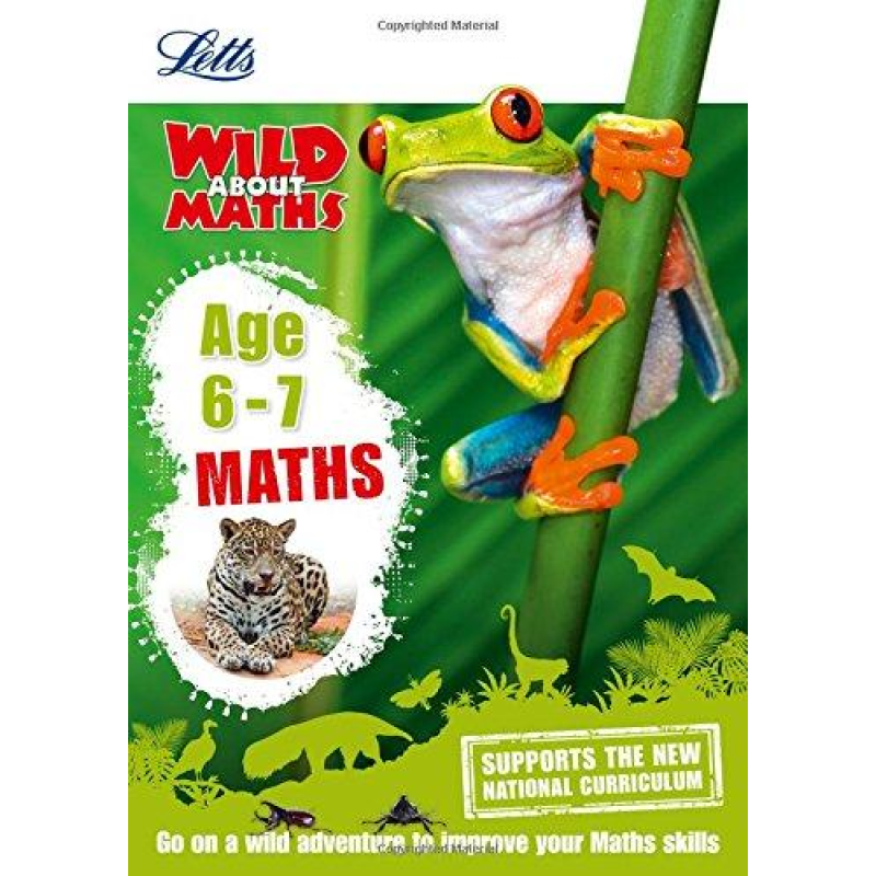 Letts Wild About Maths: Maths Age 6-7 Letts Wild About Maths: Maths Age 6-7