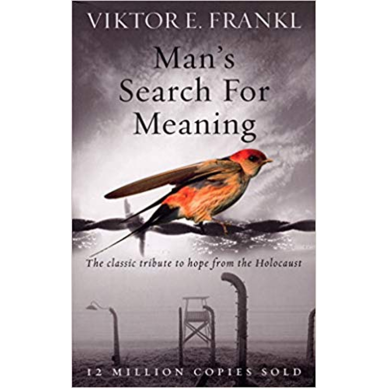 Man's Search For Meaning Man's Search For Meaning