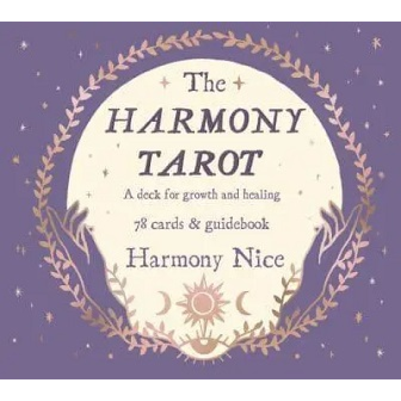 The Harmony Tarot: A Deck for Growth and Healing The Harmony Tarot: A Deck for Growth and Healing