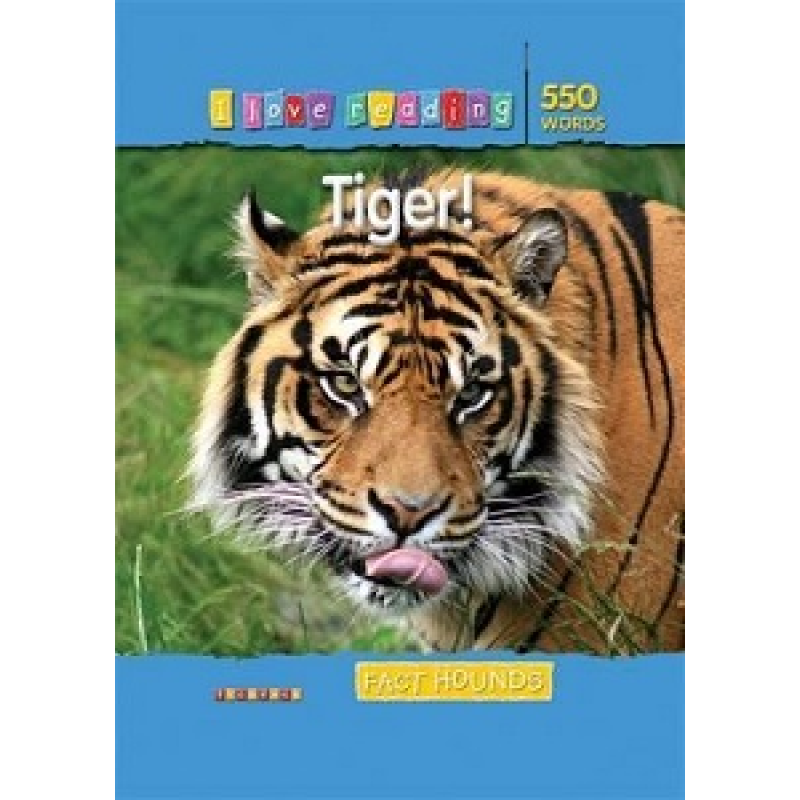 I Love Reading: 550 Words. Tiger! I Love Reading: 550 Words. Tiger!