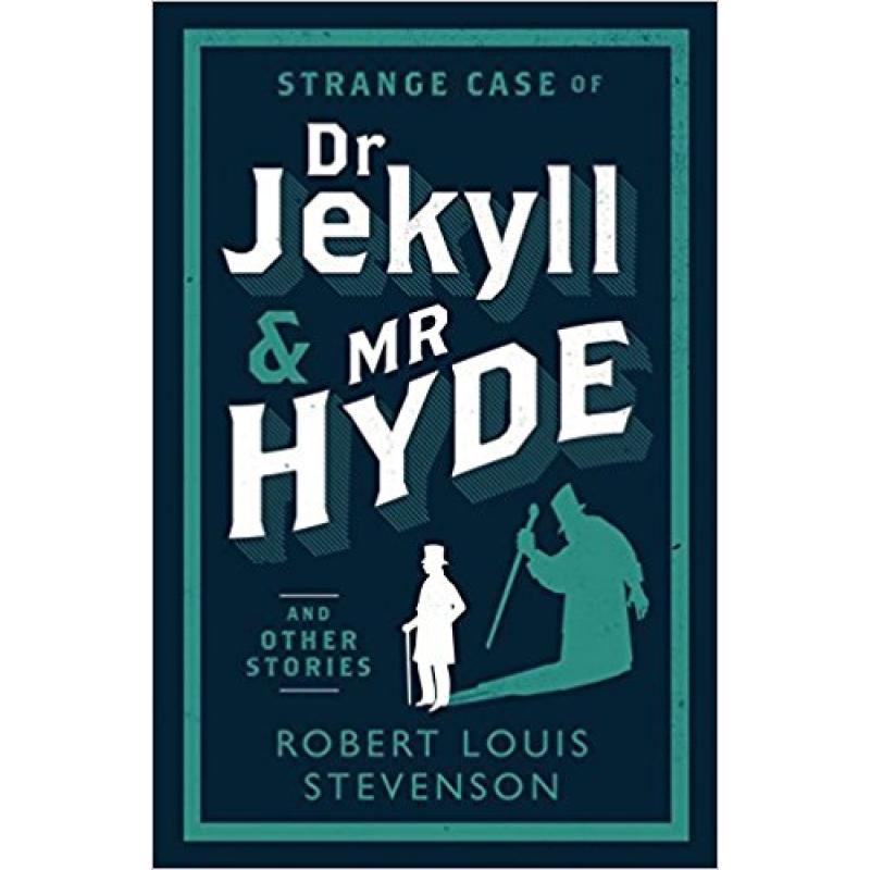 Evergreens: Strange Case of Dr Jekyll and Mr Hyde and Other Stories Evergreens: Strange Case of Dr Jekyll and Mr Hyde and Other Stories