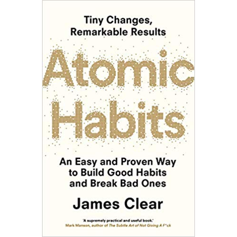 Atomic Habits: An Easy and Proven Way to Build Good Habits and Break Bad Ones Atomic Habits: An Easy and Proven Way to Build Good Habits and Break Bad Ones