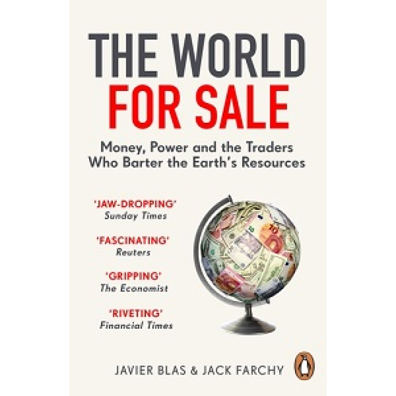 The World for Sale: Money, Power and the Traders Who Barter the Earth's Resources The World for Sale: Money, Power and the Traders Who Barter the Earth's Resources