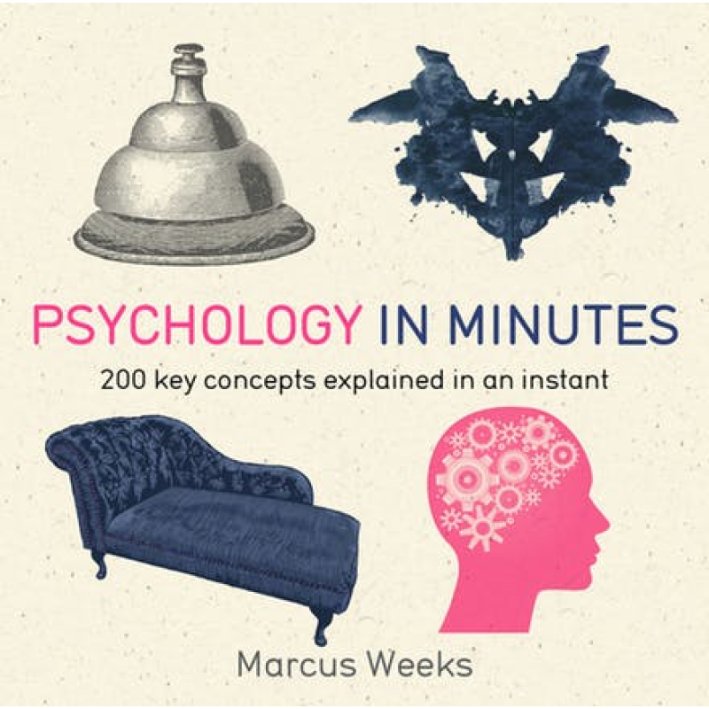 Psychology in Minutes: 200 Key Concepts Explained in an Instant Psychology in Minutes: 200 Key Concepts Explained in an Instant