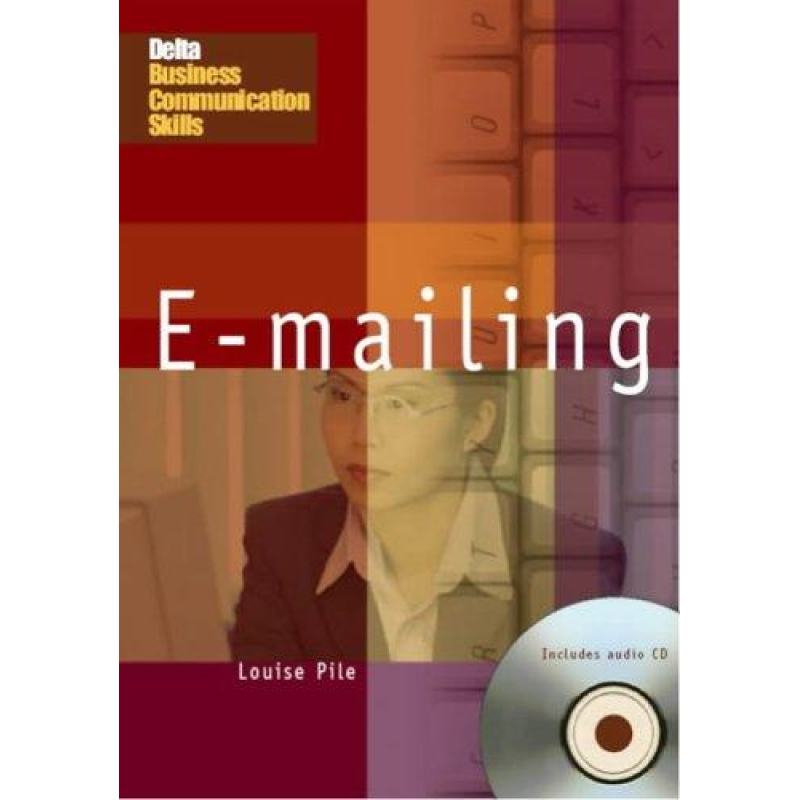 Delta Business Communication Skills: E-mailing Book with Audio CD Delta Business Communication Skills: E-mailing Book with Audio CD