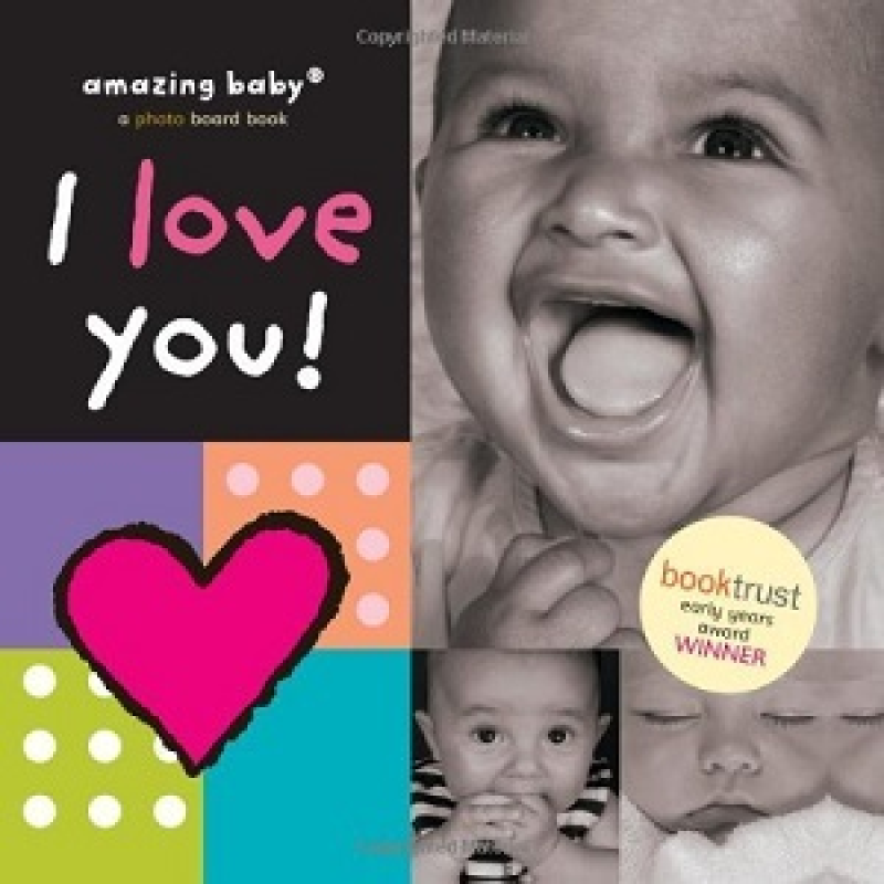 Amazing Baby: I Love You! Amazing Baby: I Love You!