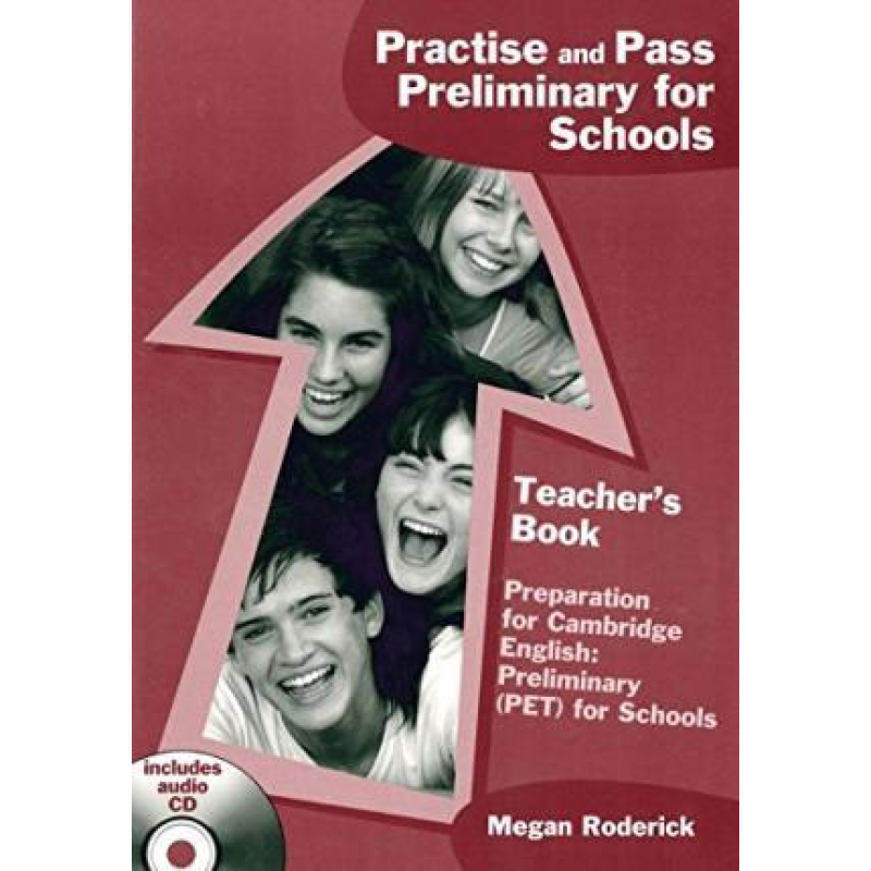 Practise and Pass Preliminary for Schools Teacher's Book with CD Practise and Pass Preliminary for Schools Teacher's Book with CD
