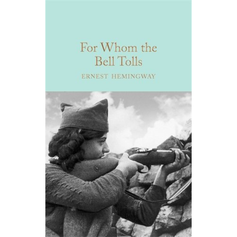 Macmillan Collector's Library: For Whom the Bell Tolls Macmillan Collector's Library: For Whom the Bell Tolls