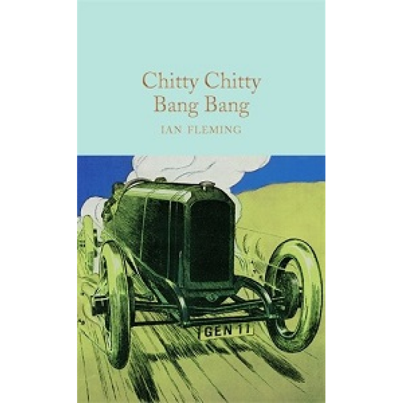Macmillan Collector's Library: Chitty Chitty Bang Bang: The Magical Car Macmillan Collector's Library: Chitty Chitty Bang Bang: The Magical Car