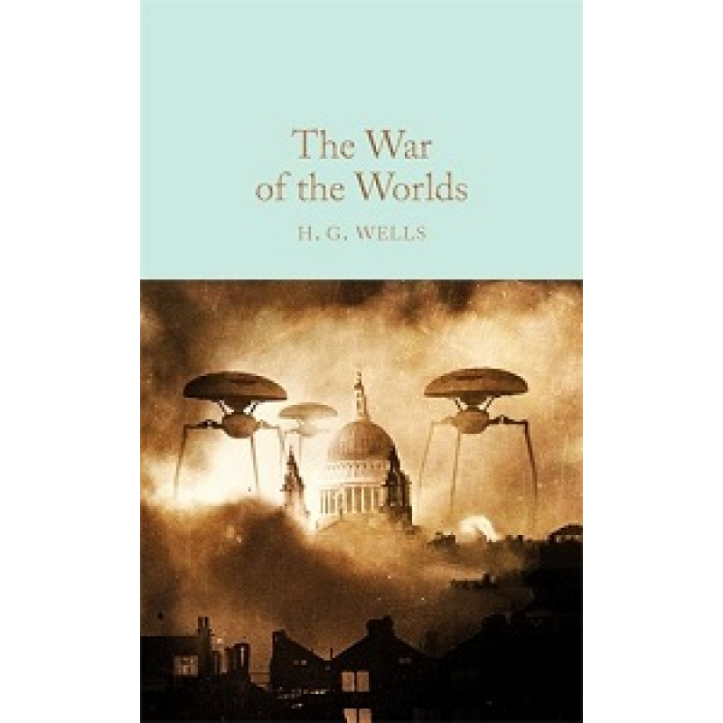 Macmillan Collector's Library: The War of the Worlds Macmillan Collector's Library: The War of the Worlds