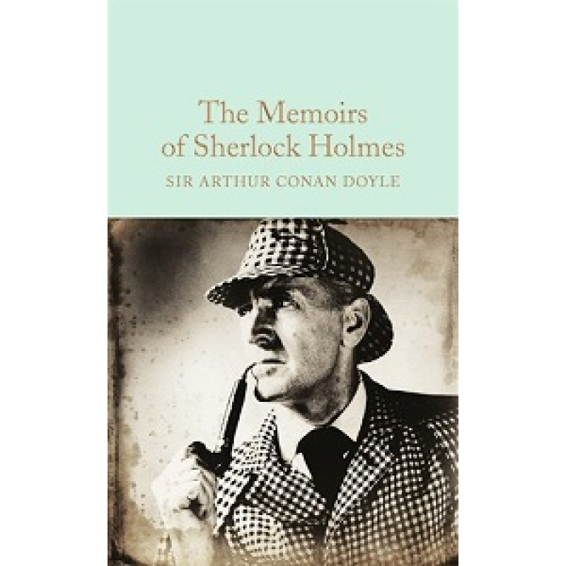 Macmillan Collector's Library: The Memoirs of Sherlock Holmes Macmillan Collector's Library: The Memoirs of Sherlock Holmes