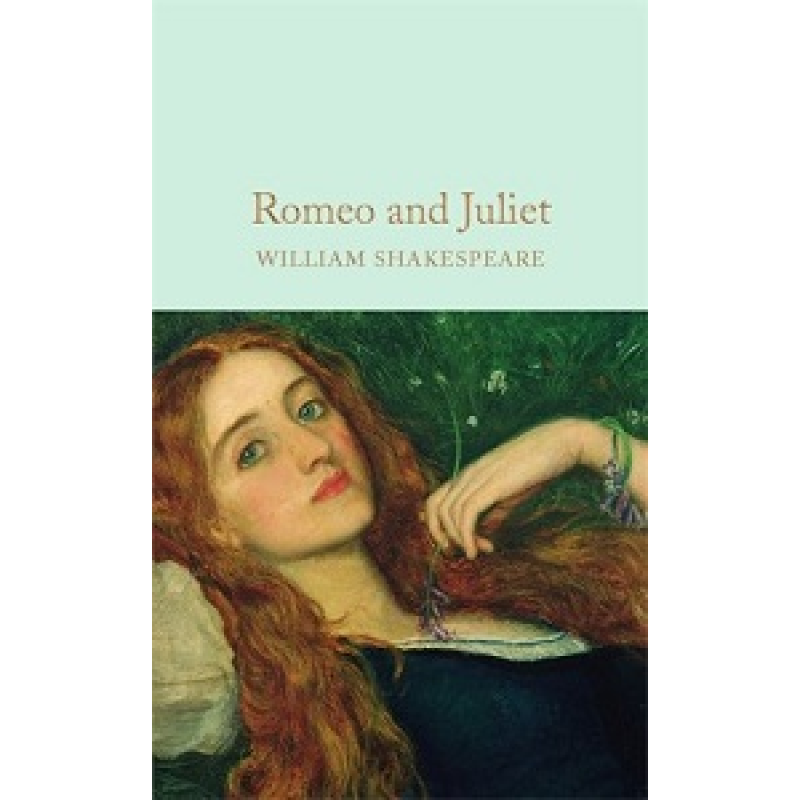 Macmillan Collector's Library: Romeo and Juliet Macmillan Collector's Library: Romeo and Juliet