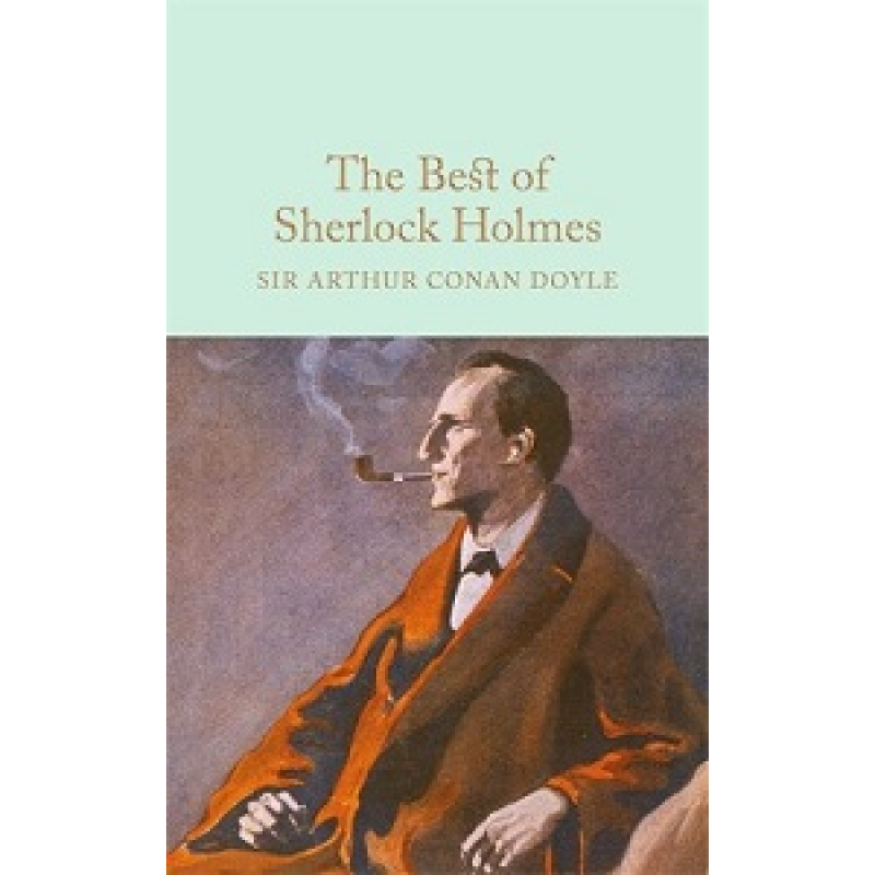 Macmillan Collector's Library: The Best of Sherlock Holmes Macmillan Collector's Library: The Best of Sherlock Holmes