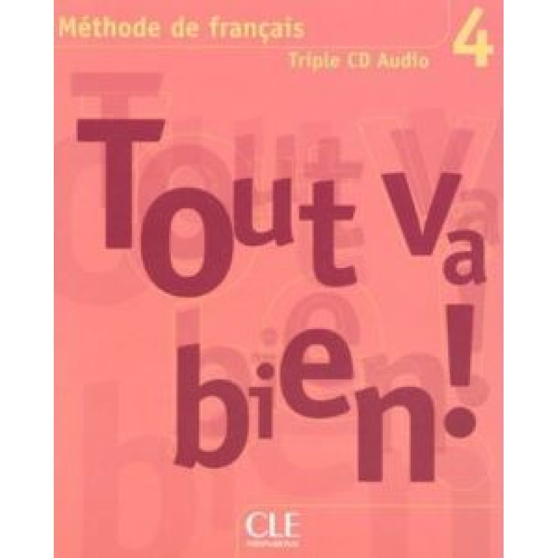 Tout va bien ! 4 CD audio pour la classe Tout va bien ! 4 CD audio pour la classe