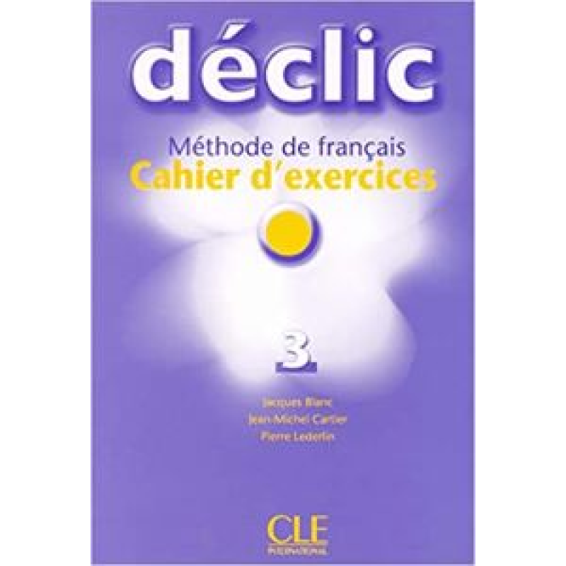 Declic 3 Cahier d`exercices + CD audio Declic 3 Cahier d`exercices + CD audio