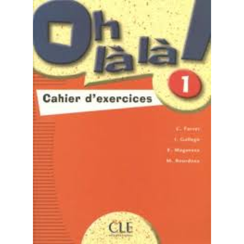 Oh La La! 1 Cahier d`exercices Oh La La! 1 Cahier d`exercices