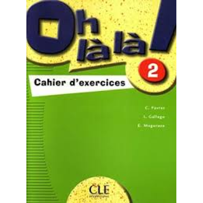 Oh La La! 2 Cahier d`exercices