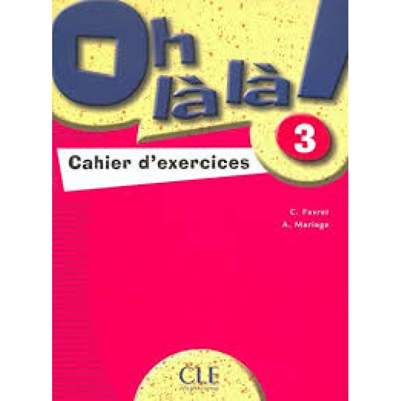 Oh La La! 3 Cahier d`exercices Oh La La! 3 Cahier d`exercices