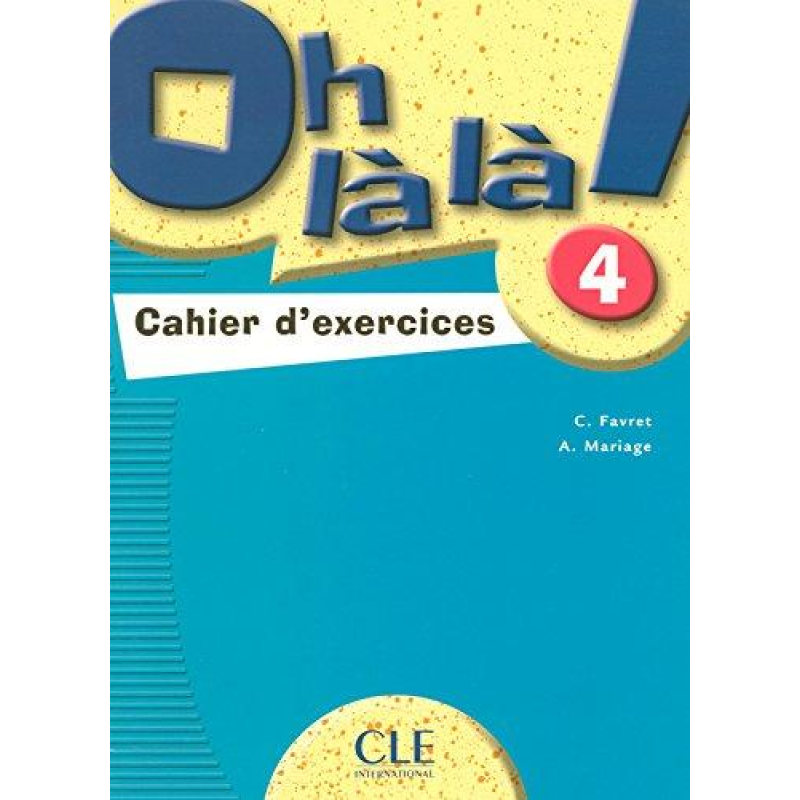 Oh La La! 4 Cahier d`exercices Oh La La! 4 Cahier d`exercices
