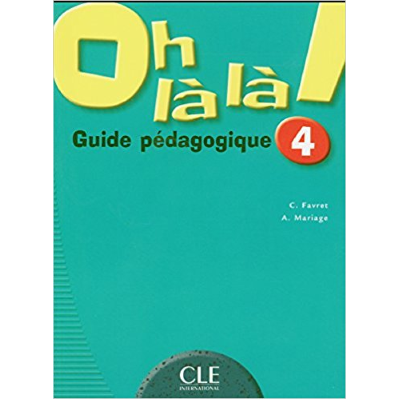 Oh La La! 4 Guide pedagogique Oh La La! 4 Guide pedagogique
