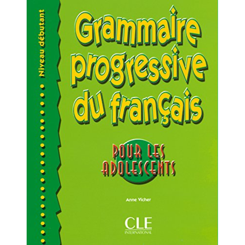 Grammaire Progressive du Francais pour les adolescents Debutant Grammaire Progressive du Francais pour les adolescents Debutant