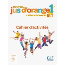 Jus D'orange Nouveau 1 (A1.1) Cahier d`exercices