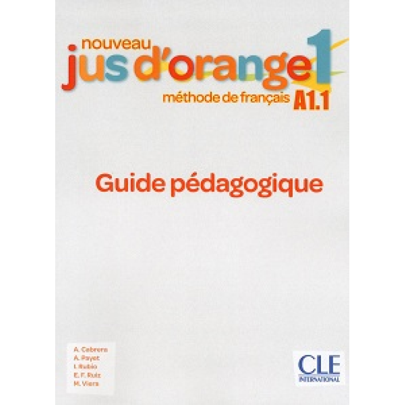 Jus D'orange Nouveau 1 (A1.1) Guide pédagogique Jus D'orange Nouveau 1 (A1.1) Guide pédagogique