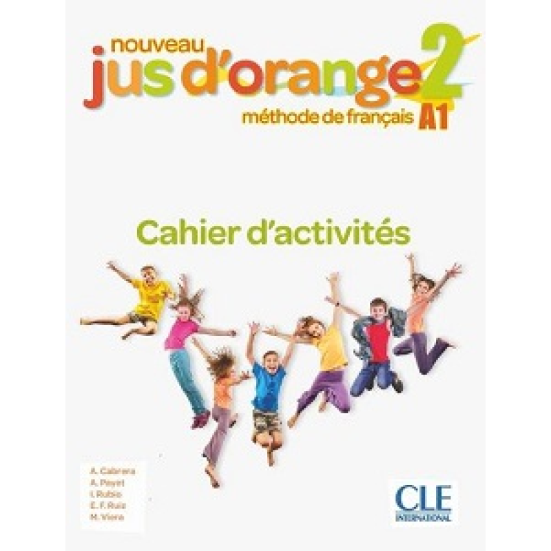 Jus D'orange Nouveau 2 (A1) Cahier d`exercices Jus D'orange Nouveau 2 (A1) Cahier d`exercices