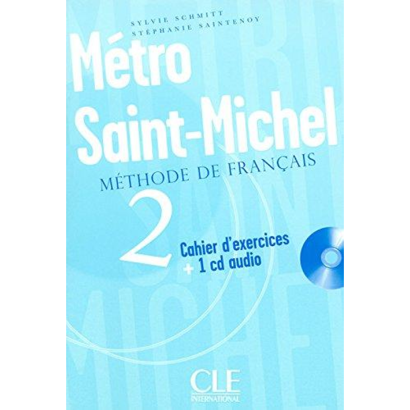 Metro Saint-Michel 2 Cahier d`exercices + CD audio Metro Saint-Michel 2 Cahier d`exercices + CD audio