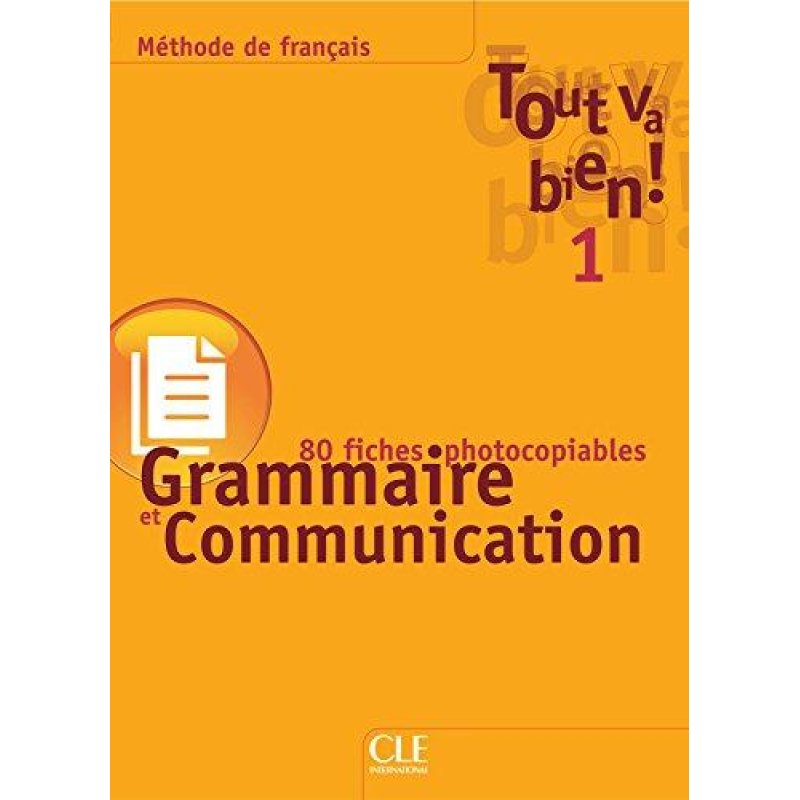 Tout va bien ! 1 Fichier de Grammaire et de Communication Tout va bien ! 1 Fichier de Grammaire et de Communication