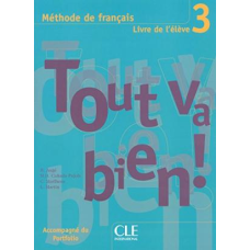 Tout va bien ! 3 Livre de L`eleve + portfolio