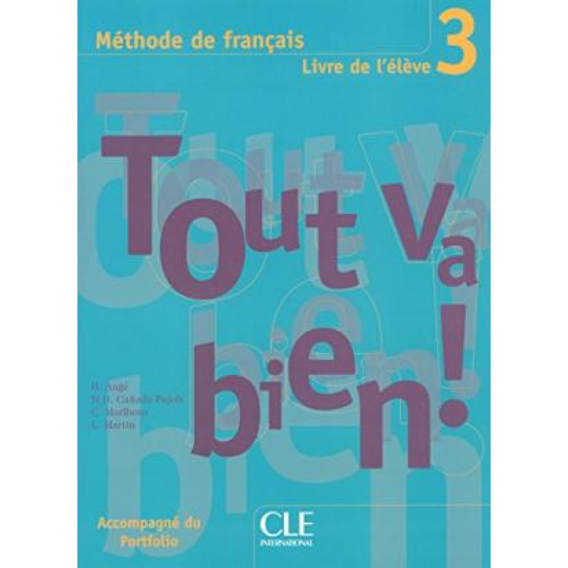 Tout va bien ! 3 Livre de L`eleve + portfolio