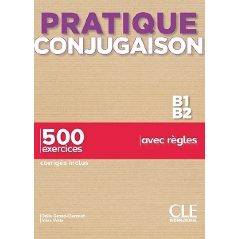 Pratique Conjugaison B1/B2 Livre + Corrigés Pratique Conjugaison B1/B2 Livre + Corrigés