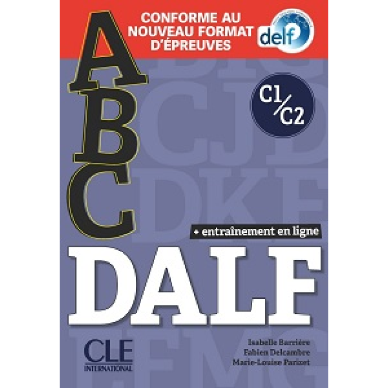 ABC DALF C1/C2 Livre + CD + Entrainement en ligne (nouveau format d'épreuves) ABC DALF C1/C2 Livre + CD + Entrainement en ligne (nouveau format d'épreuves)