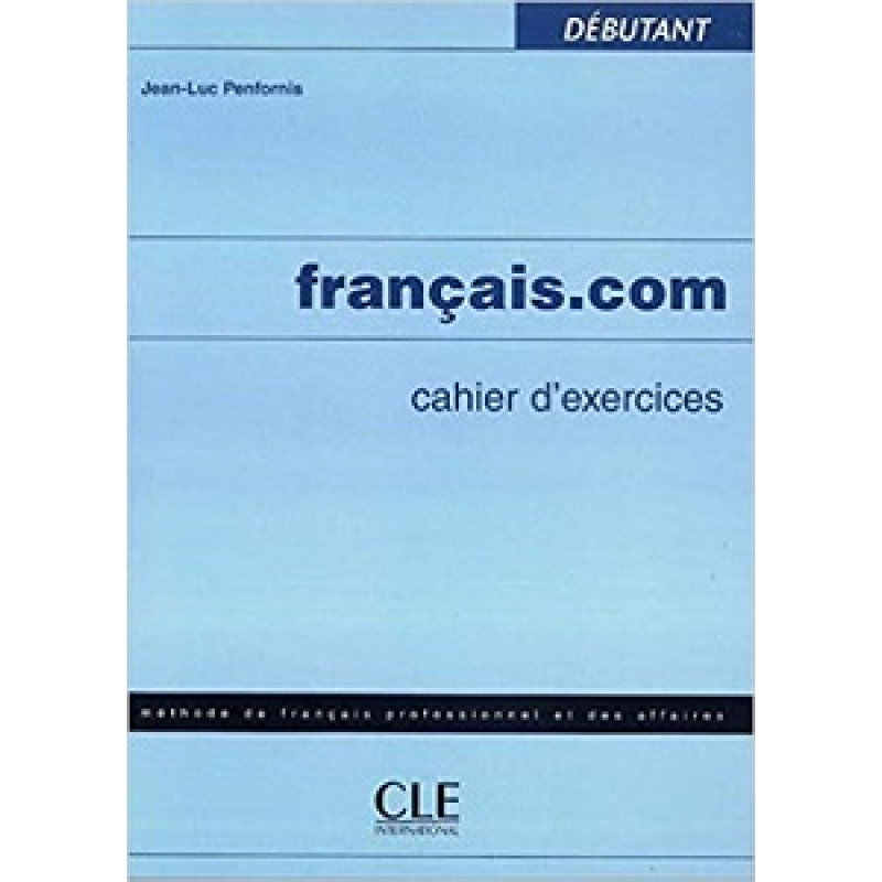 Francais.com Debut Cahier d`exercices Francais.com Debut Cahier d`exercices